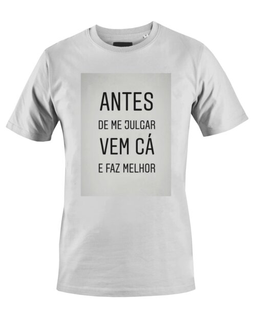 Camiseta Camisa Antes de me julgar vem ca e faz melhor
