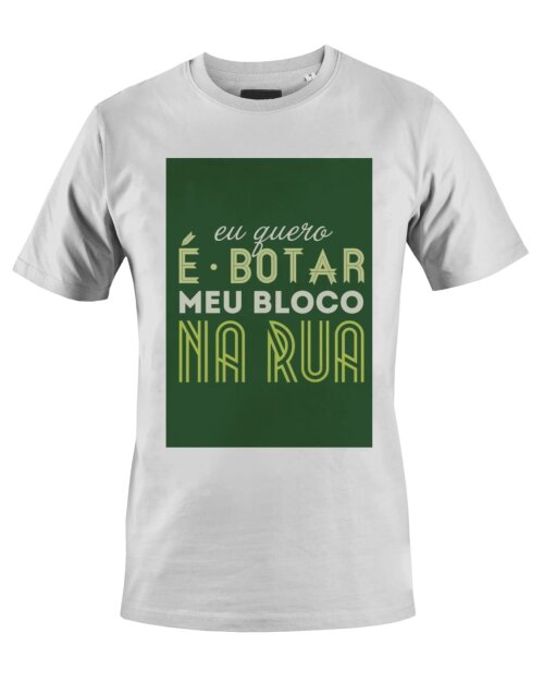 Camiseta Camisa Botar meu Bloco na rua