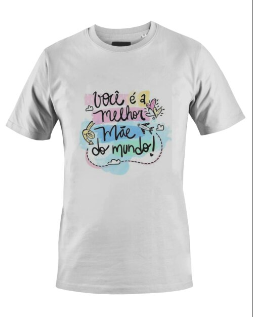 Camiseta Camisa Você é a melhor mãe do mundo