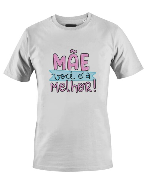 Camiseta Camisa Mãe você é a melhor dia das mães