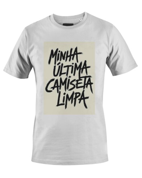 Camiseta Camisa Minha última Camiseta Limpa