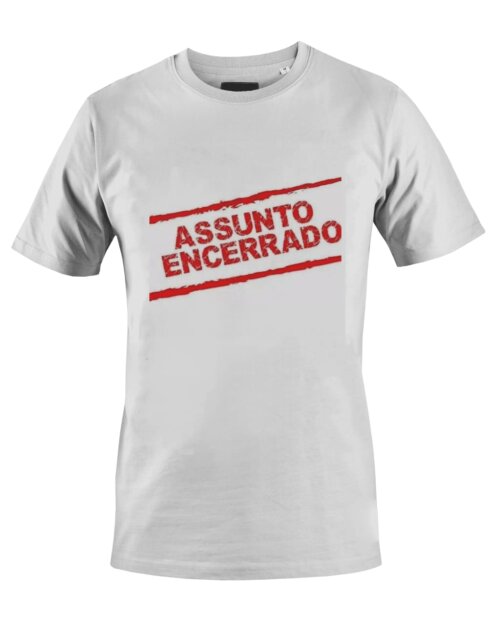 Camiseta Camisa Assunto Encerrado