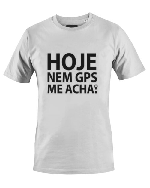 Camiseta Camisa Hoje nem Gps me acha