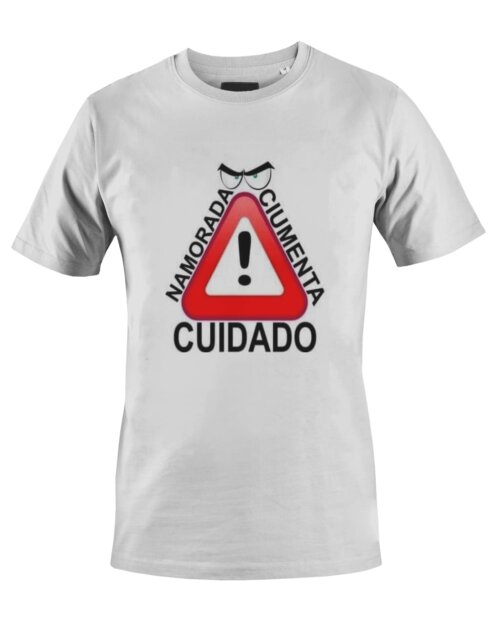 Camiseta Camisa cuidado Namorada Ciumenta
