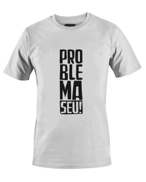 Camiseta Camisa Problema Seu