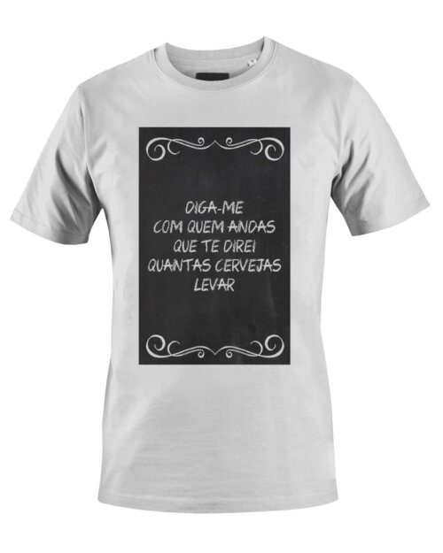 Camiseta Camisa Diga me com quem andas te direi quantas cervejas levar