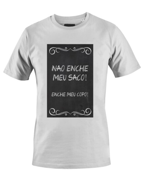 Camiseta Camisa Não enche meu saco enche meu copo