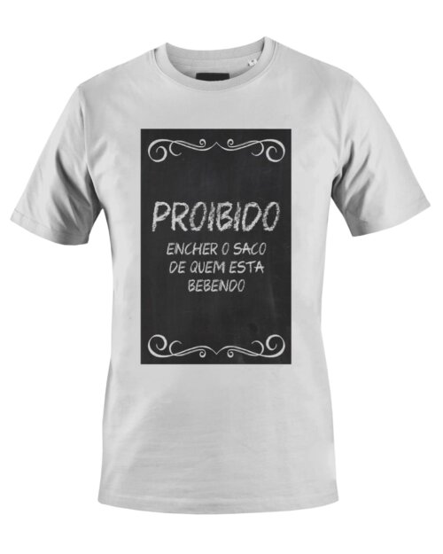 Camiseta Camisa Proibido encher o saco de quem está bebendo