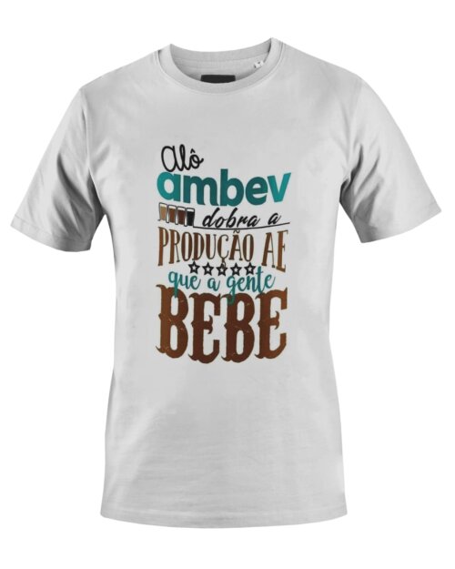 Camiseta Camisa Alô Ambev dobra a produção ai