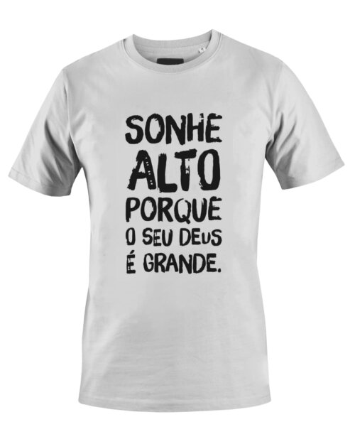 Camiseta Camisa Sonhe Alto Porque seu Deus é Grande
