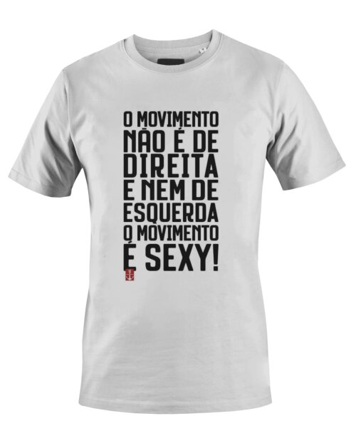 Camiseta Camisa O Movimento é Sexy