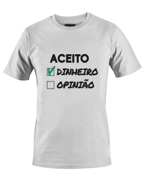 Camiseta Camisa Aceito Dinheiro Opnião Não