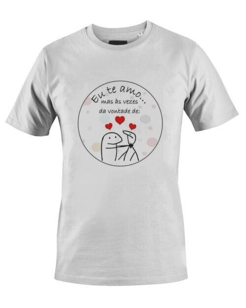 Camiseta Camisa Eu te amo Mas as vezes da Vontade dia dos Namoramos