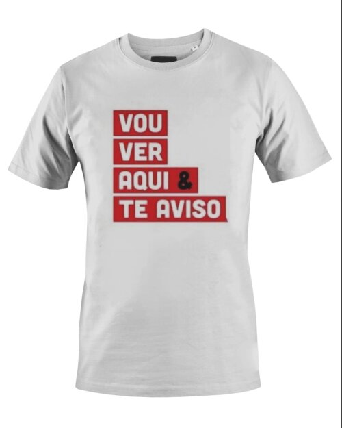 Camiseta Camisa Vou Ver Aqui e te Aviso