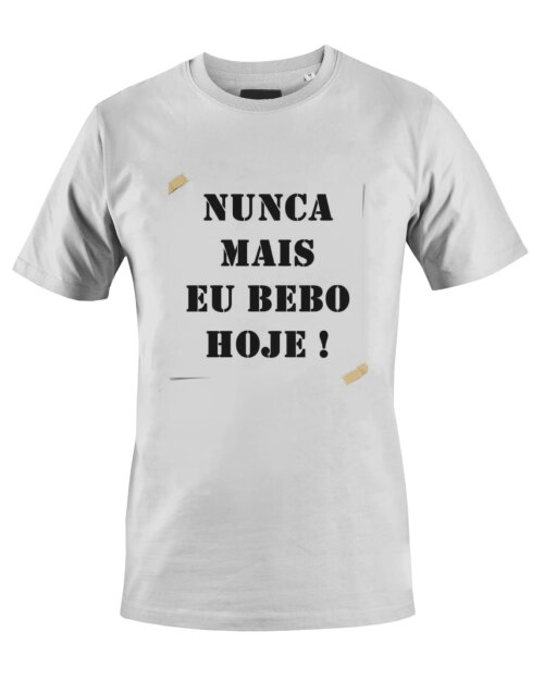 Camiseta Camisa Nunca Mais eu bebo Hoje