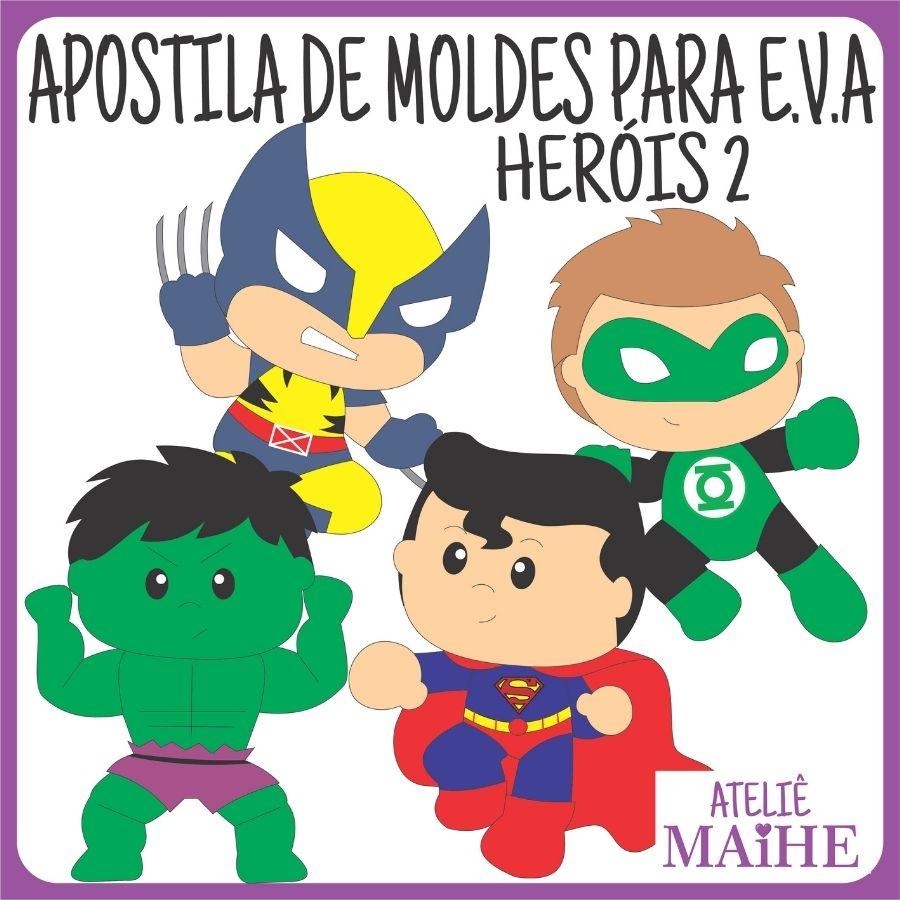 HERÓIS 2  - Apostila de Moldes EVA