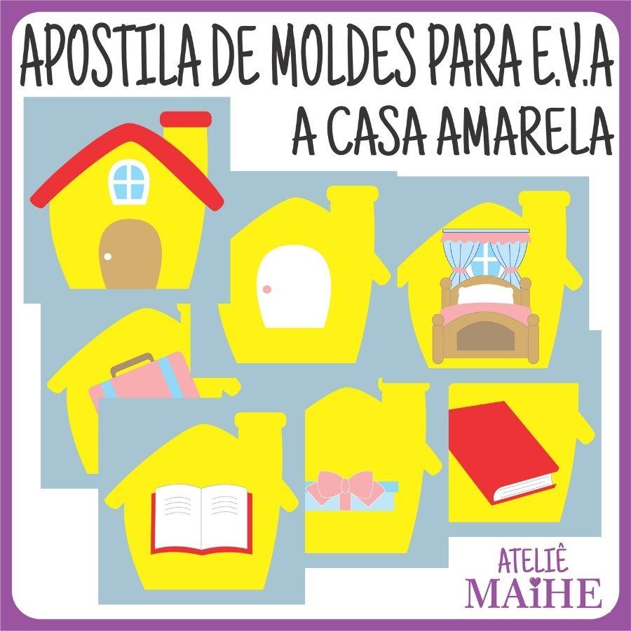 A CASA AMARELA - Apostila de Moldes EVA