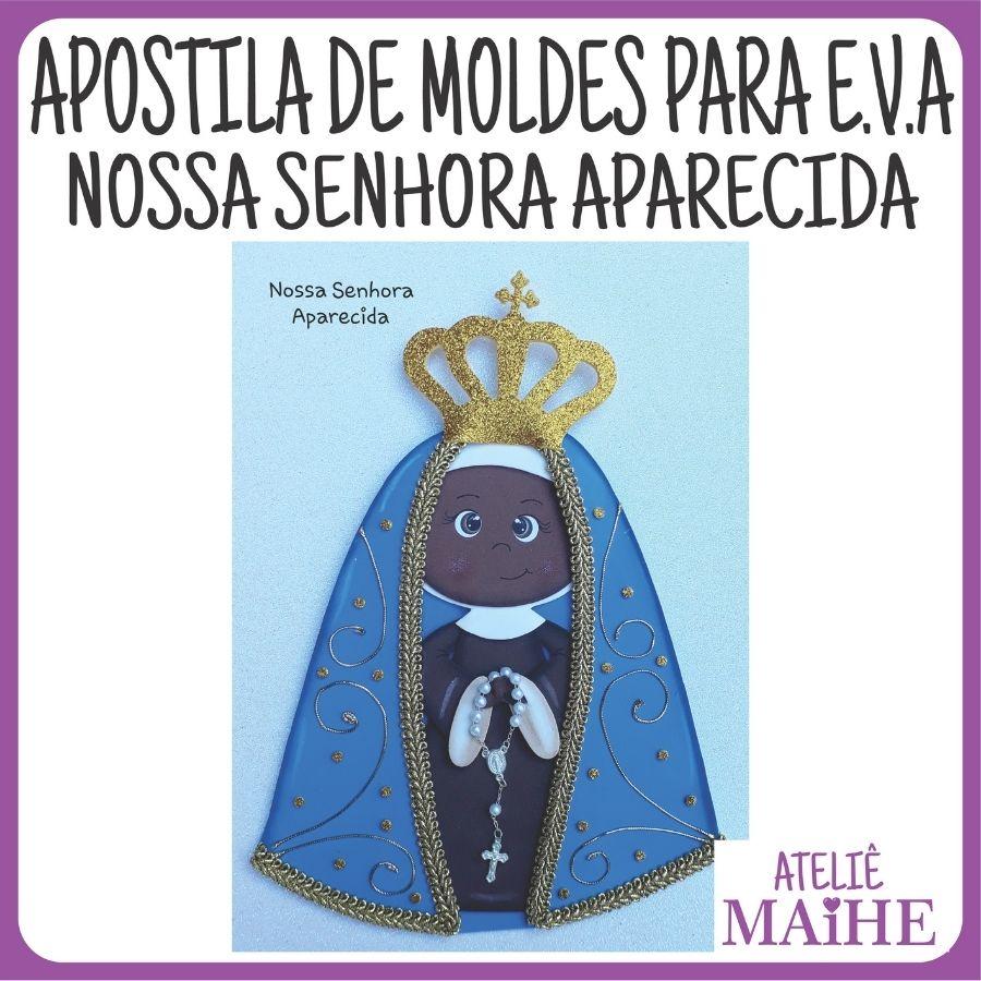 NOSSA SENHORA APARECIDA - Apostila de Moldes EVA