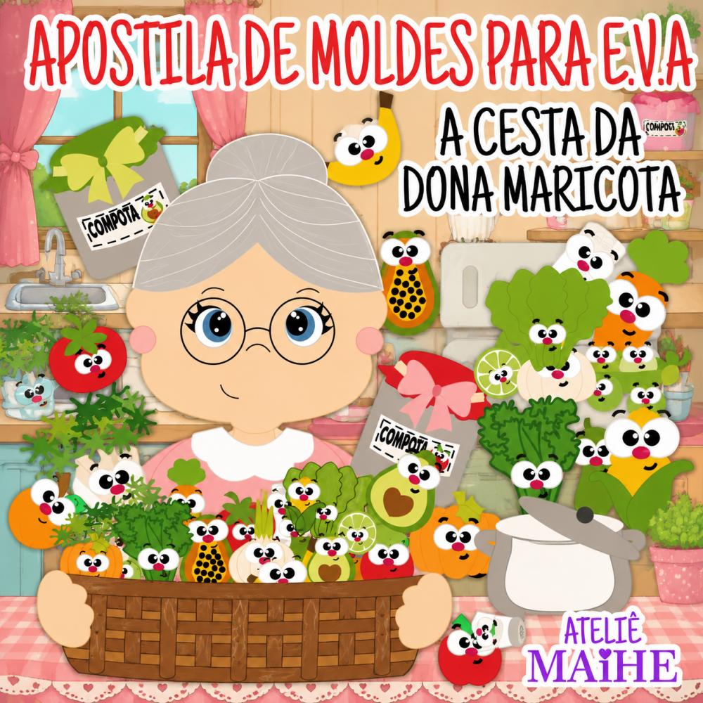 A CESTA DA DONA MARICOTA - Apostila de Moldes EVA