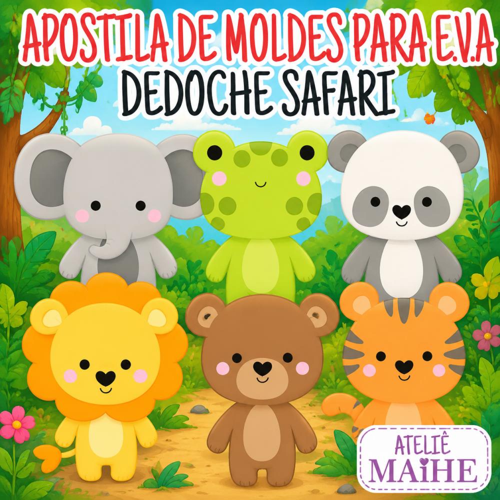DEDOCHE SAFARI - Apostila de Moldes EVA