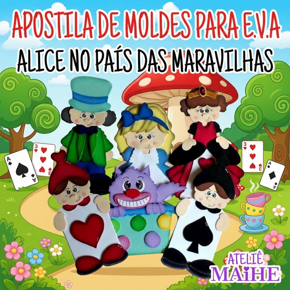 ALICE NO PAIS DAS MARAVILHAS - APOSTILA DE MOLDES PARA EVA
