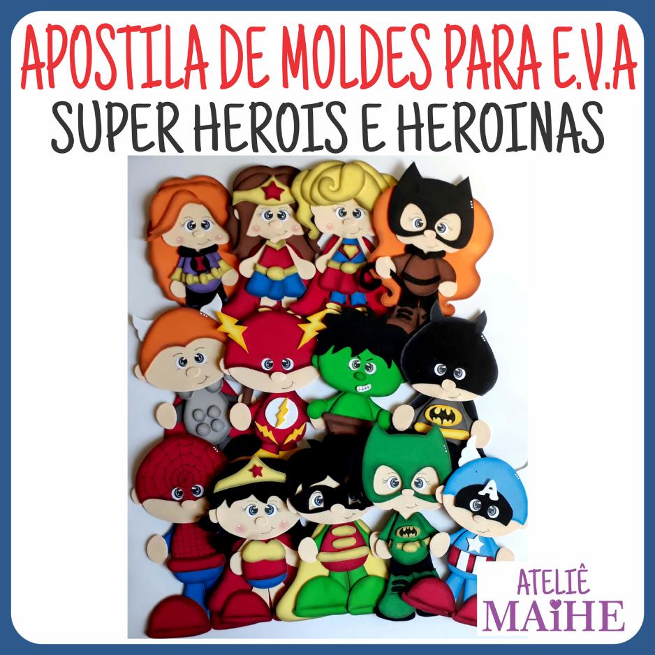 SUPER HERÓIS E HEROÍNAS - APOSTILA DE MOLDES PARA EVA