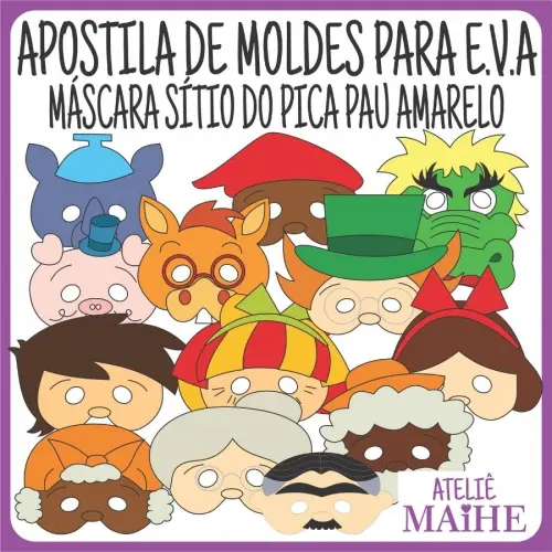 MÁSCARAS SÍTIO DO PICAPAU AMARELO - Apostila de Moldes EVA