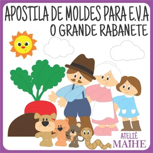 O GRANDE RABANETE - Apostila de Moldes EVA