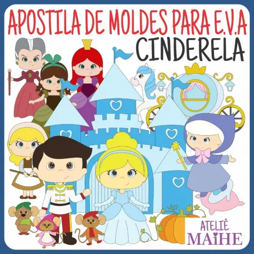 CINDERELA - Apostila de Moldes EVA