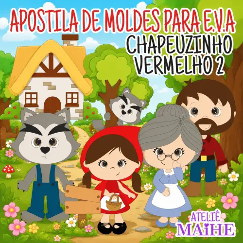 CHAPEUZINHO VERMELHO 2 - Apostila de Moldes EVA