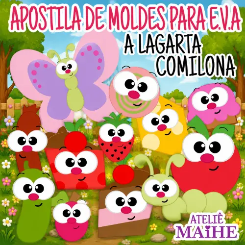 A LAGARTA COMILONA - Apostila de Moldes EVA