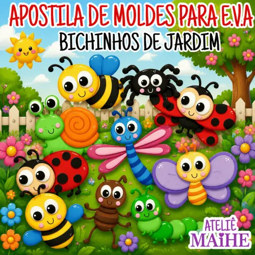 BICHINHOS DE JARDIM - APOSTILA DE MOLDES PARA EVA