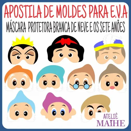 APOSTILA DE MOLDES PARA EVA MÁSCARA PROTETORA BRANCA DE NEVE E OS SETE ANÕES