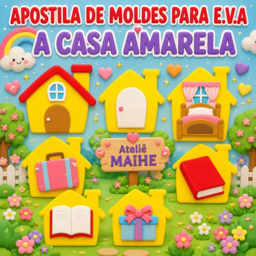 A CASA AMARELA - Apostila de Moldes EVA