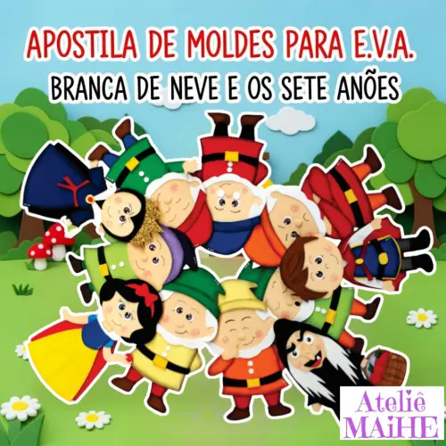 BRANCA DE NEVE E OS SETE ANÕES - Apostila de Moldes EVA