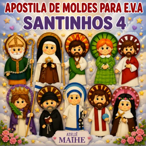 SANTINHOS 4 - APOSTILA DE MOLDES PARA EVA SANTINHOS 4