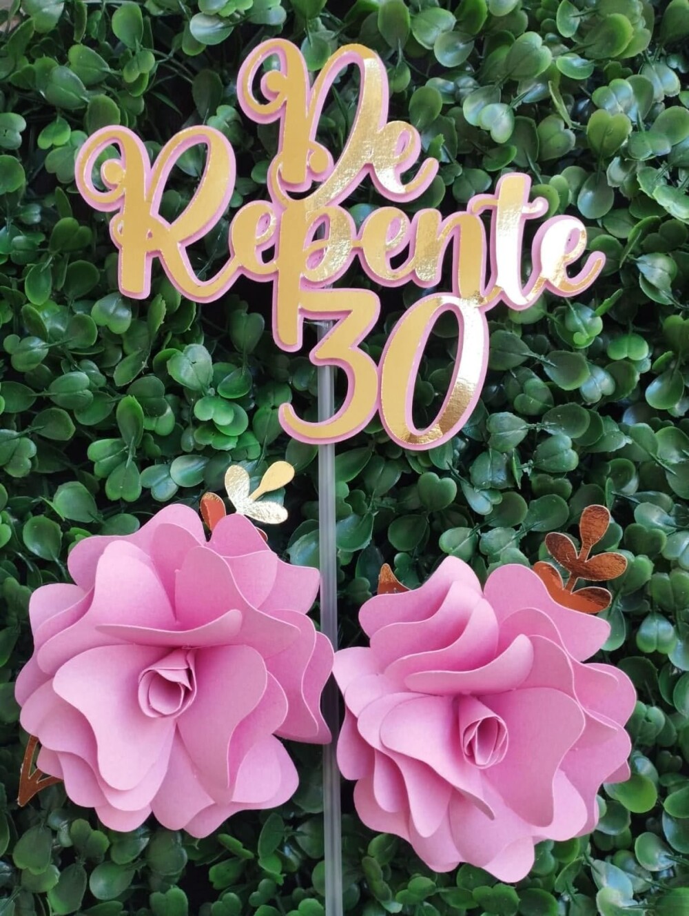 TOPO DE BOLO DE REPENTE  30-TOPO COM FLORES-ANIVERSÁRIO-ENVIO R?