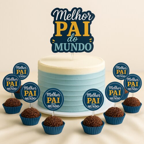 Kit Topo de Bolo + Toppers Dia dos Pais Melhor Pai do Mundo - Topos de Bolo - Kit Festa Dia dos Pais