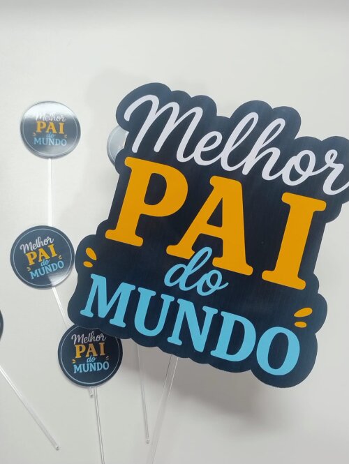 Kit Topo de Bolo + Toppers Dia dos Pais Melhor Pai do Mundo - Top