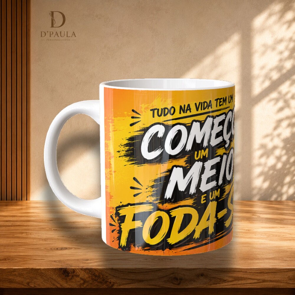 Caneca Engraçada Tudo na Vida Tem um Começo um Meio e um Foda-s