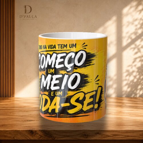 Caneca Engraçada Tudo na Vida Tem um Começo um Meio e um Foda-s