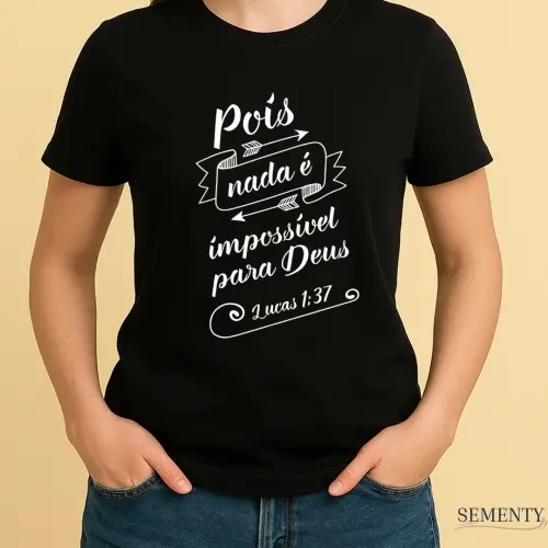 Camiseta Cristã com Versículo Bíblico Pois nada é impossível