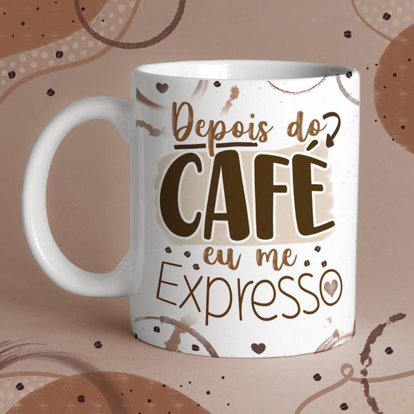 Caneca Frase Depois do Café Eu Me Expresso