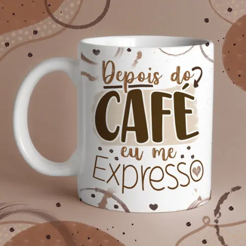 Caneca Frase Depois do Café Eu Me Expresso