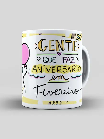 Caneca - Gente Que Faz Aniversário Em... Fevereiro
