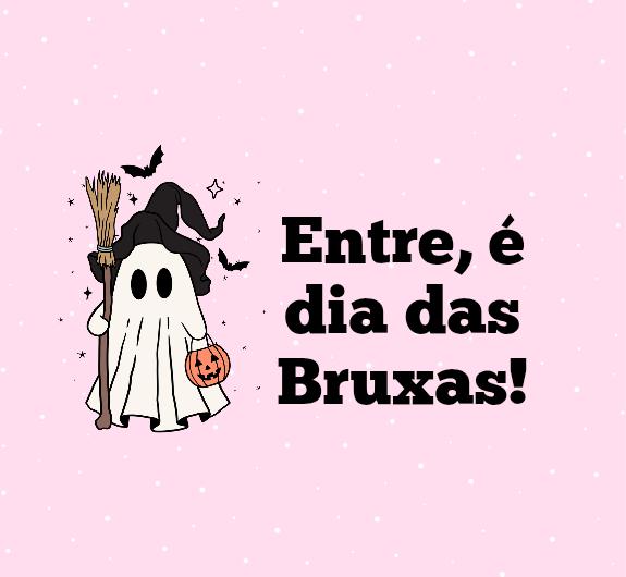 Entre, é dia das Bruxas