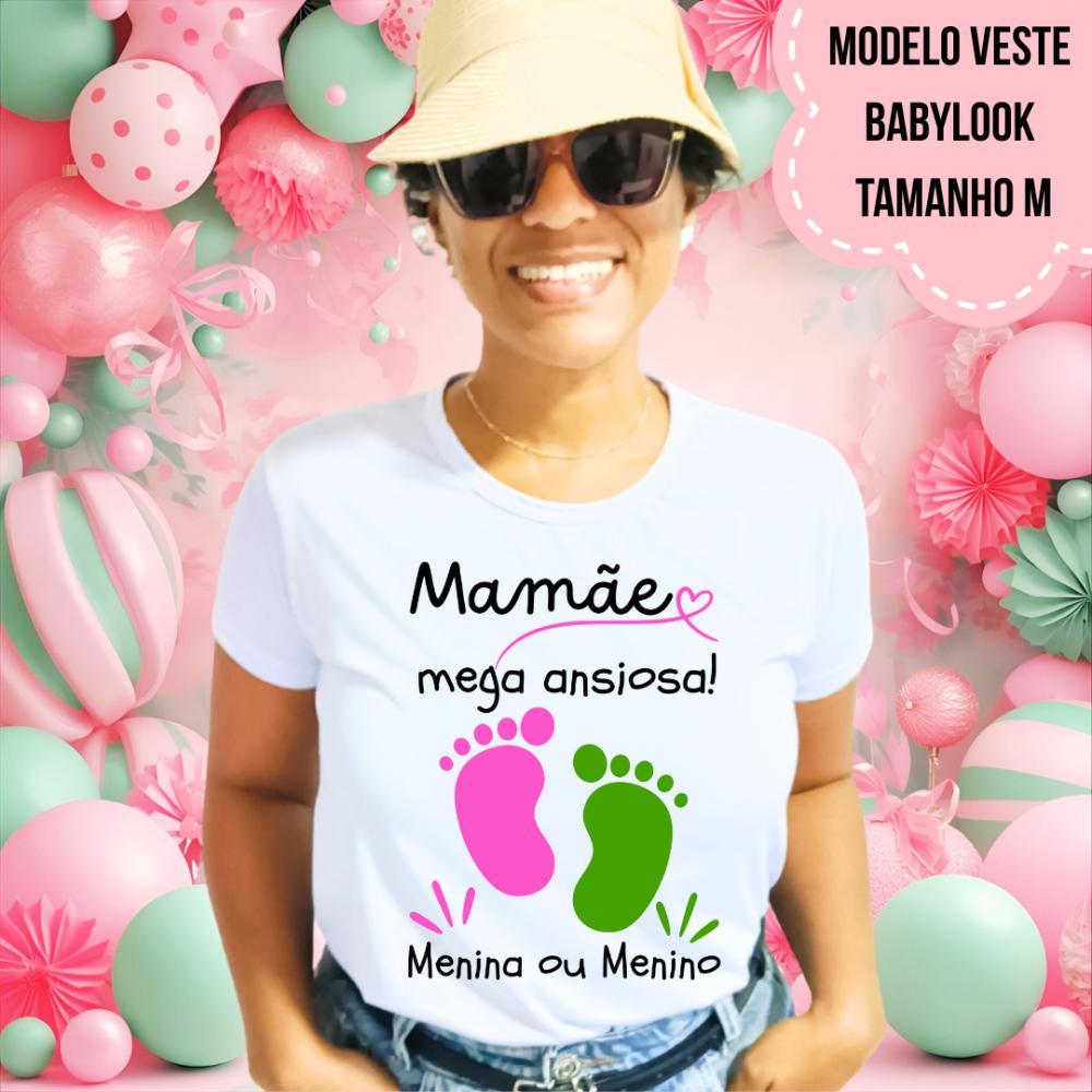 Camiseta Mamãe Mega Ansiosa Pezinhos Chá Revelação