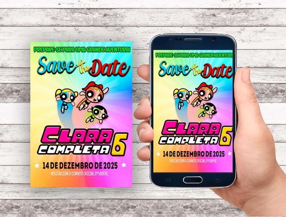 Convite Save The Date - as Meninas Super Poderosas