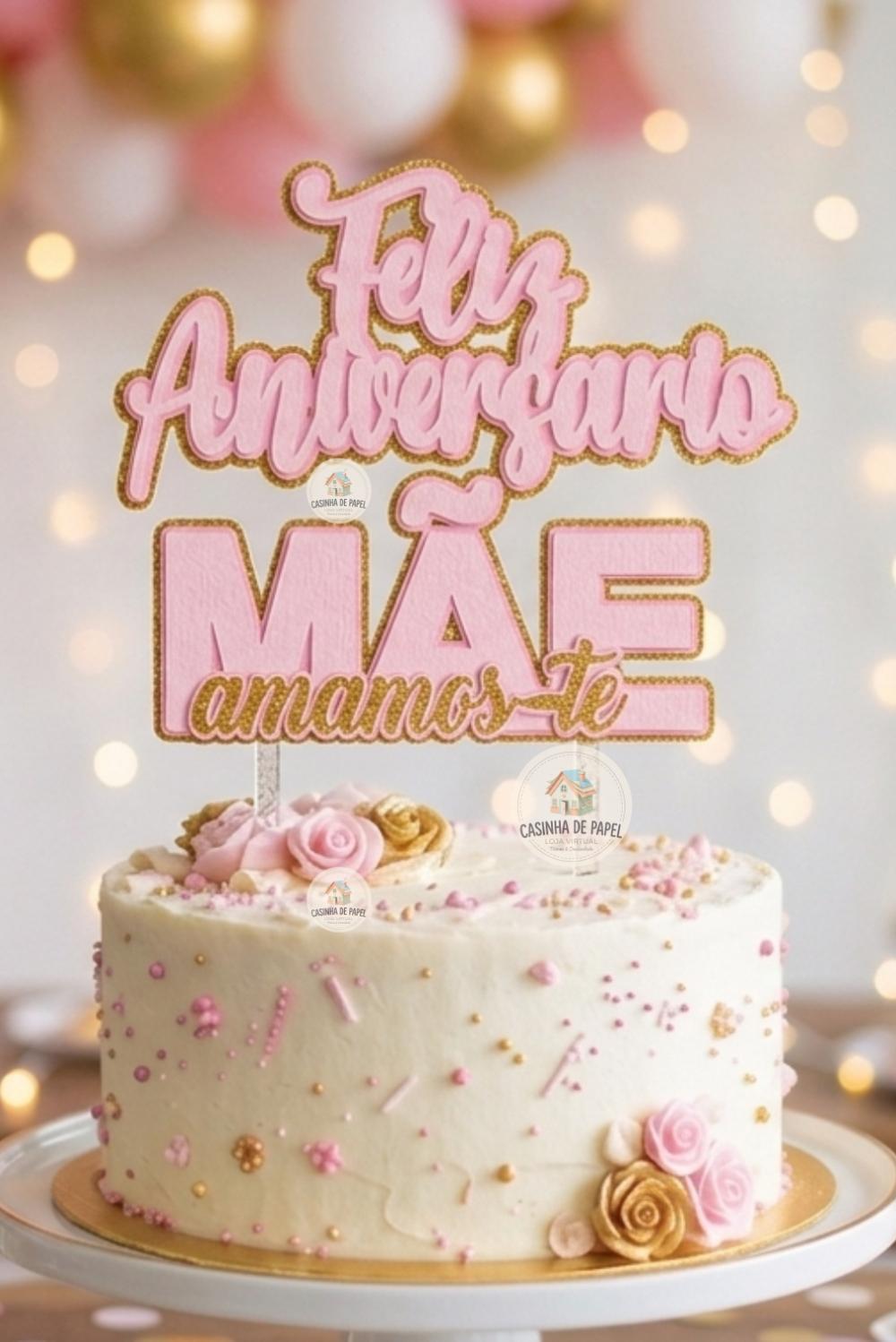 TOPO DE BOLO FELIZ ANIVERSÁRIO,MÃE AMAMOS-TE