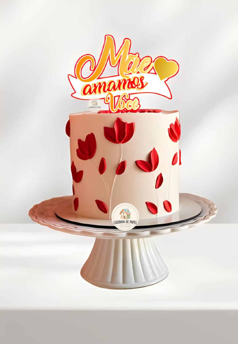 TOPO DE BOLO MÃE AMAMOS VOCÊ